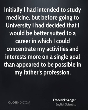 Initially I had intended to study medicine, but before going to ...