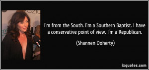 from the South. I'm a Southern Baptist. I have a conservative ...