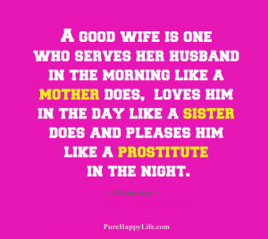good wife is one who serves her husband in the morning like a mother ...