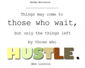 ... wait but only the things left by those who hustle abe lincoln # quote