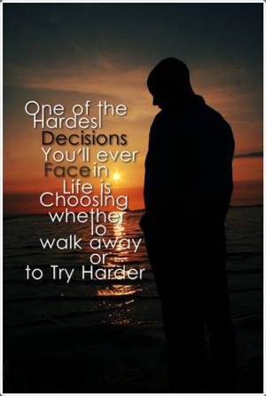 one of the hardest decisions you ll ever face in life is choosing ...