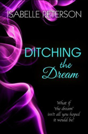 Ditching The Dream (Dream Series) by Isabelle Peterson