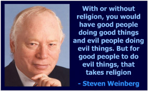 religion, you would have good people doing good things and evil people ...