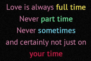 Love Is Always Full Time Never Part Time