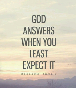 ... Does!! I Am So Thankful He Does Answer Our Prayers...But in His Time