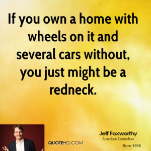 jeff-foxworthy-jeff-foxworthy-if-you-own-a-home-with-wheels-on-it-and ...