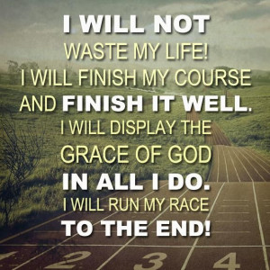 Will Not Waste My Life... Quote...