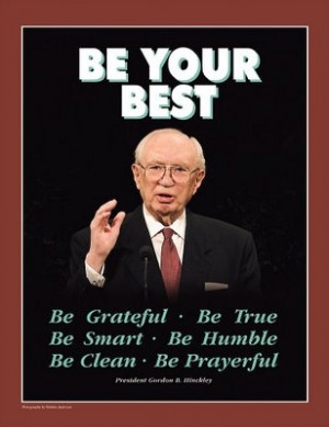 Be Your BEST-President Gordon B. Hinckley's 6 Be's