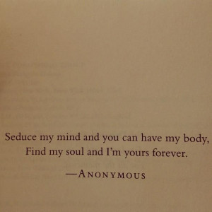 Seduce my mind and you can have my body ..