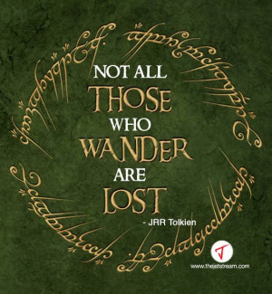 ... all those who wander are lost' JRR Tolkien #Quote #Wisdom #Adventure