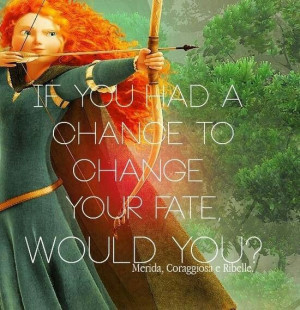 Brave- movie quote