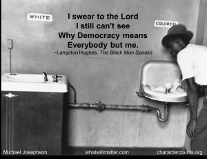 ... means everybody but me.” — Langston Hughes, The Black Man Speaks