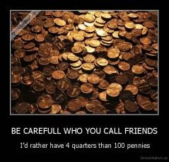 Be careful who you call your friends...