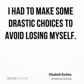 Elizabeth Berkley I had to make some drastic choices to avoid losing