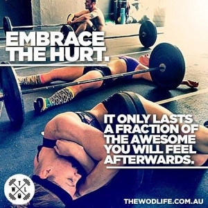 Embrace the pain!