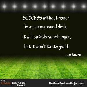 ... Will Satisfy Your Hunger, But It Won’t Taste Good ” - Joe Paterno