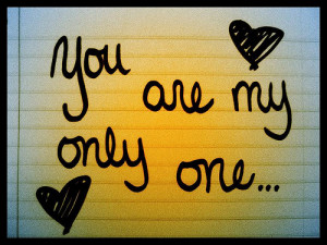 ... just no one that gets me like you do you are my only my only one