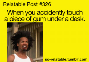 funny, relatable post, face expression, touch gum, under desk, ewwh