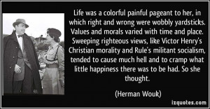 , in which right and wrong were wobbly yardsticks. Values and morals ...