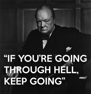 Churchill first said this when he took the reigns in 1940 and faced ...