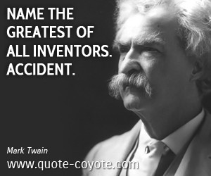 greatest quotes inventor quotes accident quotes fun quotes