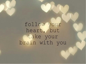 But take your brain with you, haha