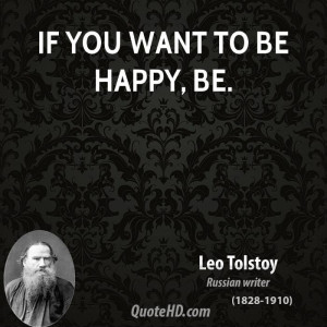 File Name : leo-tolstoy-novelist-quote-if-you-want-to-be-happy.jpg ...