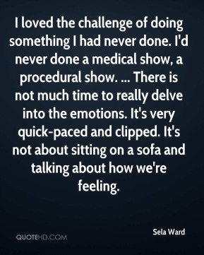 Sela Ward - I loved the challenge of doing something I had never done ...