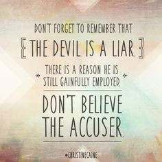 The devil is a liar. More