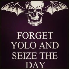 Avenged Sevenfold Quotes | Seize the day! | Avenged Sevenfold More