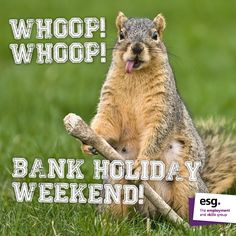 ... whoop bank holiday weekend more banks holiday memes holiday weekend
