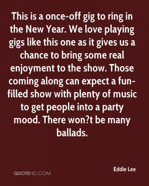 This is a once-off gig to ring in the New Year. We love playing gigs ...