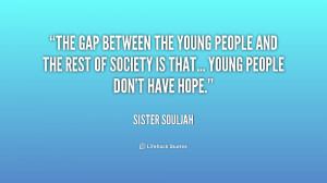 The gap between the young people and the rest of society is that ...
