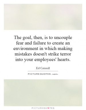 ... making mistakes doesn't strike terror into your employees' hearts