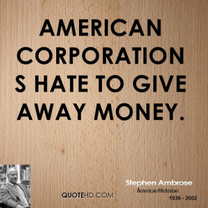 American corporations hate to give away money.