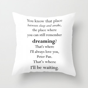 Peter Pan Wendy Tinkerbell Quote J. M. Barrie Throw Pillow