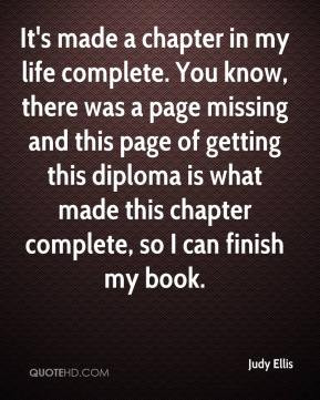 Judy Ellis - It's made a chapter in my life complete. You know, there ...