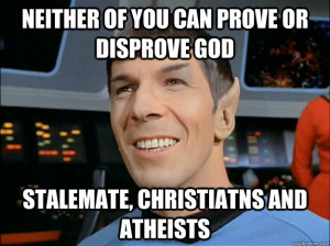 Neither You Can Prove Disprove God Stalemate Christia Spock