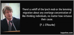There's a whiff of the lynch mob or the lemming migration about any ...