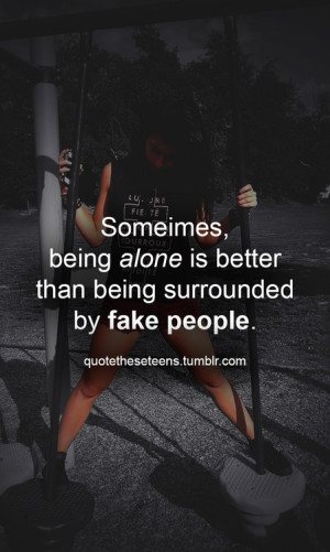 ... More someimes being alone is better than being images love quotes