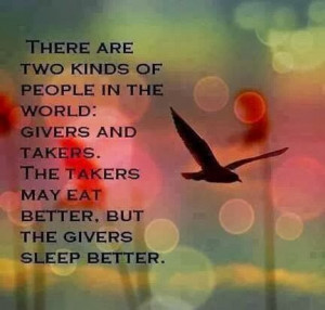 THERE ARE TWO KINDS OF PEOPLE IN THE WORLD: GIVERS AND TAKERS. THE ...