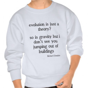 Richard Dawkins funny evolution quote Pullover Sweatshirts