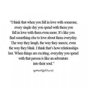 ... you fall in love with someone every single day you spend with them you