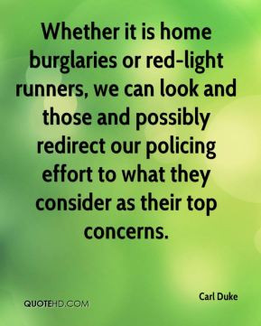 Carl Duke - Whether it is home burglaries or red-light runners, we can ...