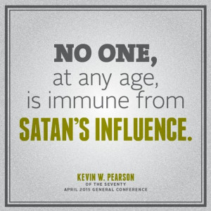 ... one, at any age, is immune from Satan's influence.
