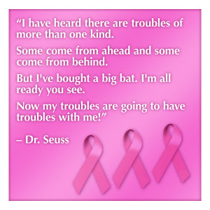 breast cancer quotes “I have heard there are troubles of more than ...