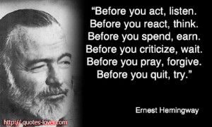 Listen Quotes - Before you act, listen-Before-you-react-think-Before ...