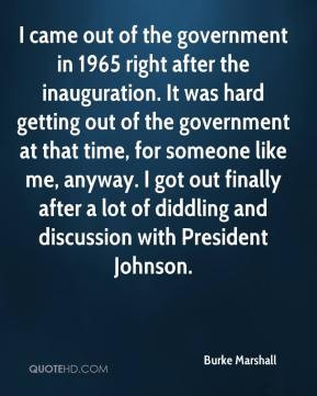 came out of the government in 1965 right after the inauguration. It ...