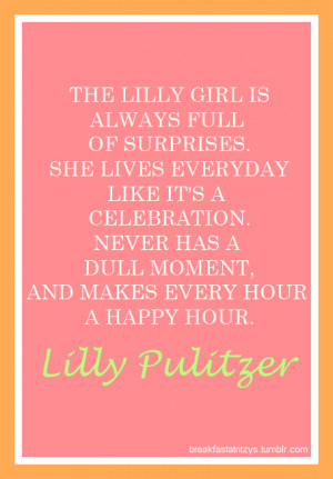 hope we all remember Ms. Lilly Pulitzer, a pretty kick-butt woman ...
