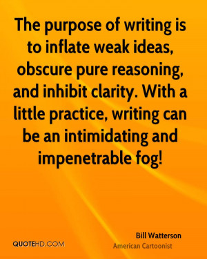 writing is to inflate weak ideas, obscure pure reasoning, and inhibit ...